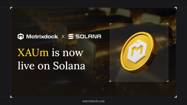 Matrixdock Expands Gold Token XAUm to Solana, Bringing Institutional-Grade Tokenized Gold into the High-Performance Public Chain Ecosystem