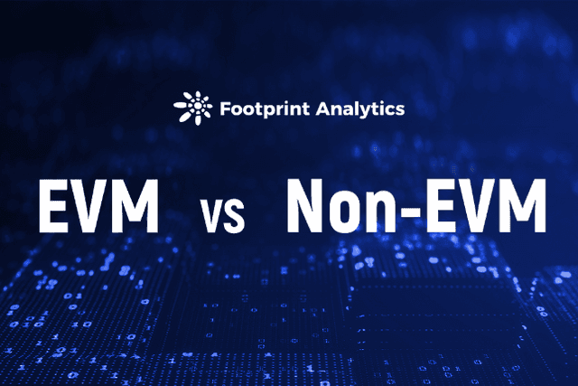 Footprint Analytics: EVM VS Non-EVM, who is better?