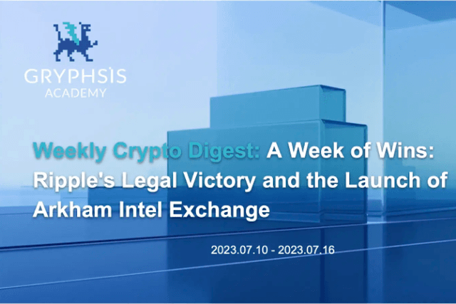 Gryphsis Cryptocurrency Weekly Report: Ripple's Legal Victory and the Launch of Arkham Intel Exchange