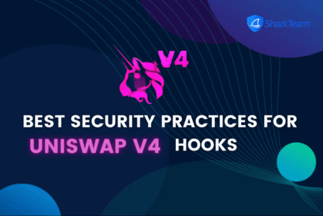 ​SharkTeam: Best Security Practices for UniswapV4 Hooks