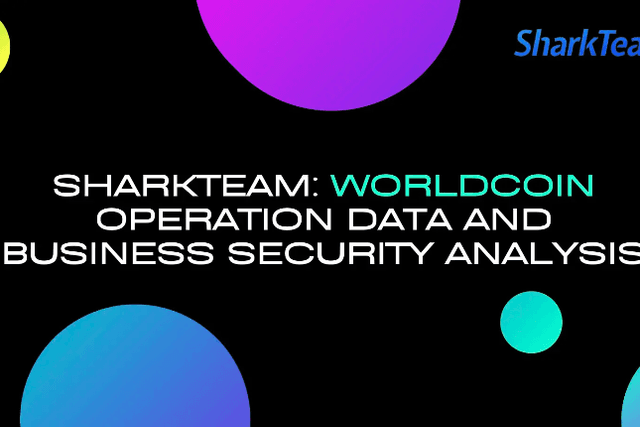 SharkTeam: Worldcoin Operational Data and Business Security Analysis