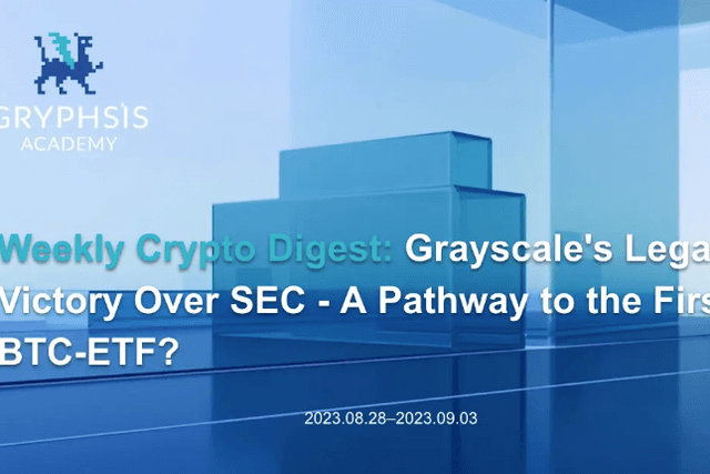 Gryphsis Cryptocurrency Weekly Report: Grayscale's Legal Victory Against SEC, Path to First BTC-ETF?