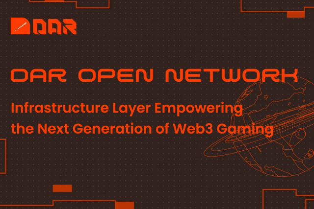 Decoding Dar Open Network: The infrastructure layer for the next generation of Web3 games