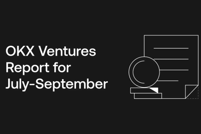 OKX Ventures Q3 quarterly report: Still focusing on mainstream ecosystems such as Bitcoin, Ethereum, and AI