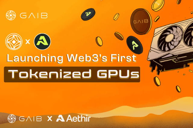 GAIB and Aethir collaborate to launch Web3's first GPU tokenized product, opening a new era for the AI computing economy