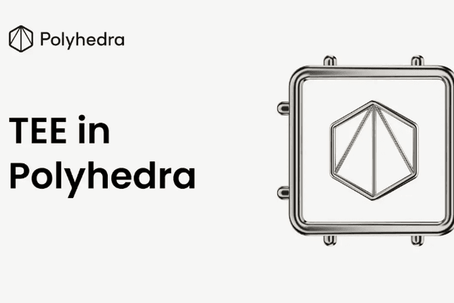 Polyhedra introduces Trusted Execution Environment (TEE) to strengthen cross-chain and verifiable AI security