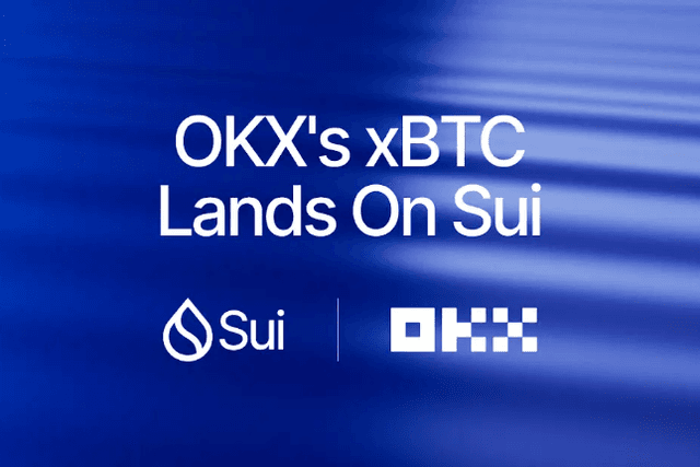 OKX launches xBTC on Sui to promote the development of Bitcoin DeFi ecosystem