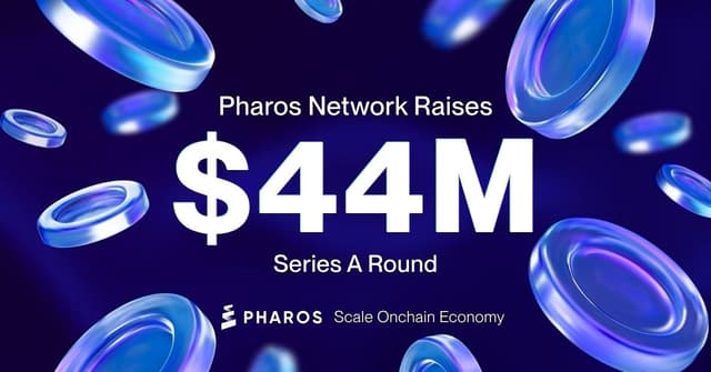 Pharos Network Completes $44 Million Series A Funding, Total Funding Reaches $52 Million, Accelerating the Scale Development of On-Chain Economy