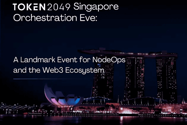 TOKEN2049新加坡和Orchestration Eve：NodeOps和Web3生態系統的里程碑事件