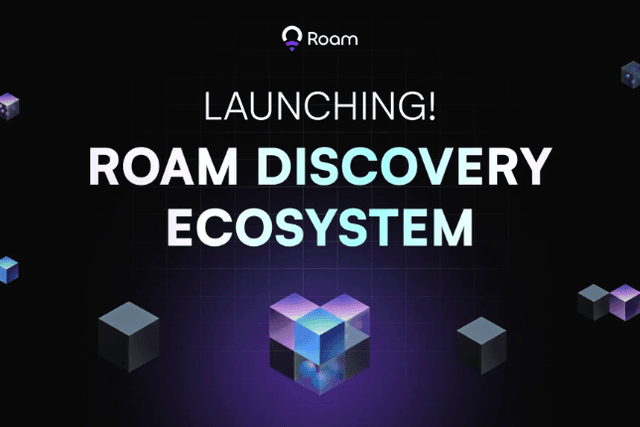 Roam上線Discovery Ecosystem合作平台，首批官方宣布20個項目，共同推動Web3應用大規模落地