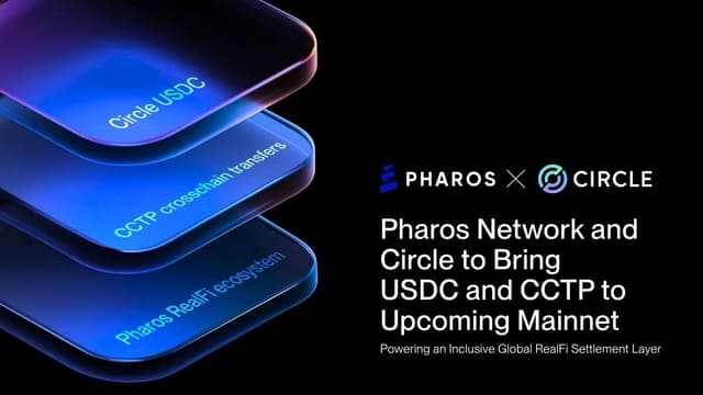金融型公链Pharos Network宣布与Circle合作部署USDC与CCTP至主网,进一步构建普惠式全球RealFi结算层