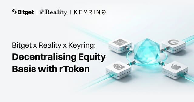 Bitget x Reality x Keyring:借助rToken实现股票基差策略的去中心化